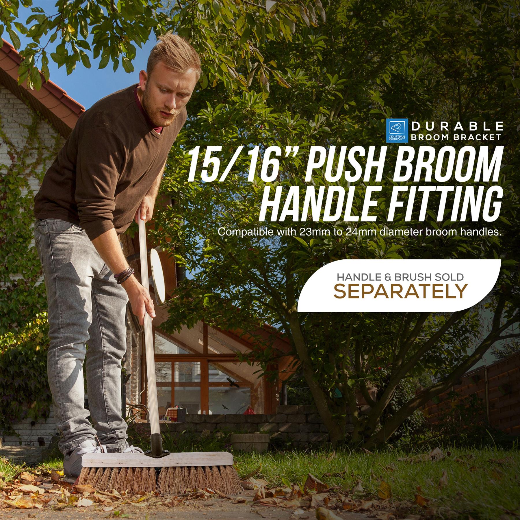 A man in a backyard is pushing a large broom with a long handle. Large text overlays read '15/16" PUSH BROOM HANDLE FITTING' and 'HANDLE & BRUSH SOLD SEPARATELY,' 