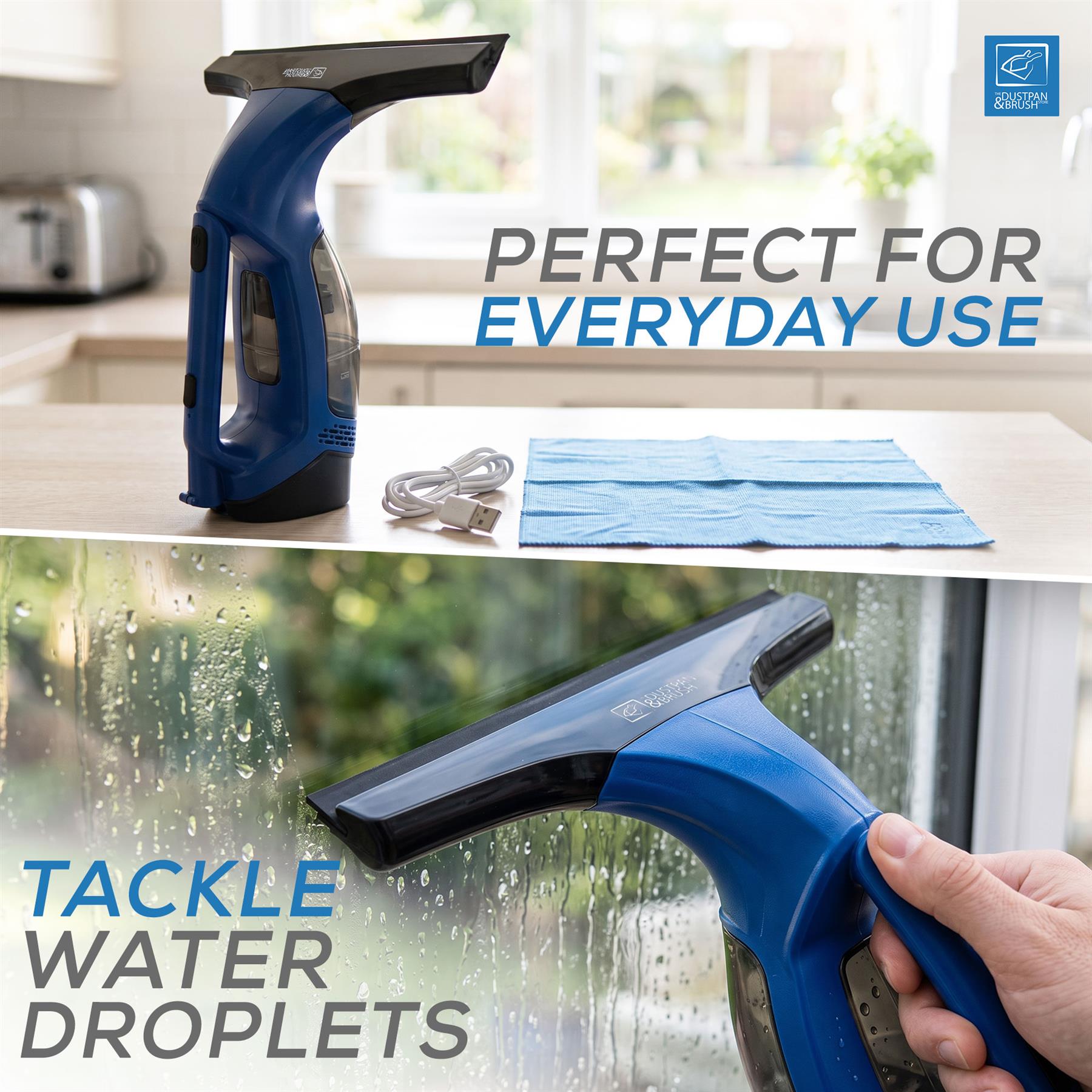 A blue and black window cleaner shown in a kitchen setting and being used on a wet window by a hand, with text reading 'PERFECT FOR EVERYDAY USE' and 'TACKLE WATER DROPLETS.'.
